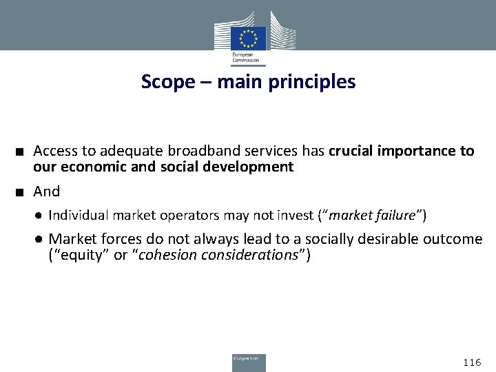 Scope – main principles ■ Access to adequate broadband services has crucial importance to