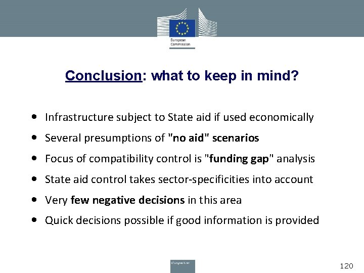Conclusion: what to keep in mind? • Infrastructure subject to State aid if used
