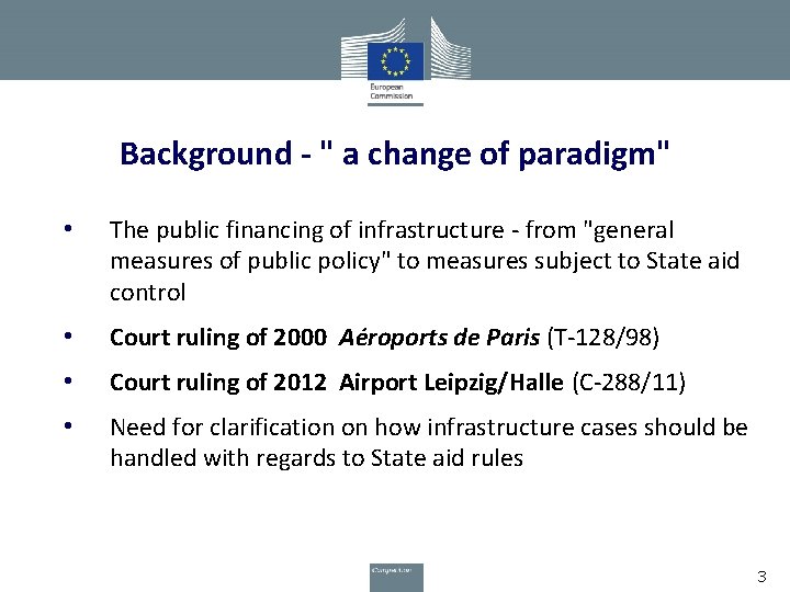 Background - " a change of paradigm" • The public financing of infrastructure -