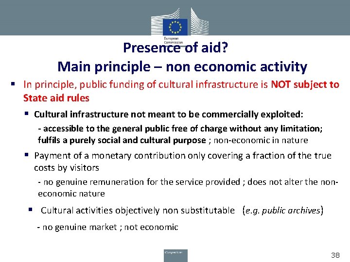 Presence of aid? Main principle – non economic activity § In principle, public funding
