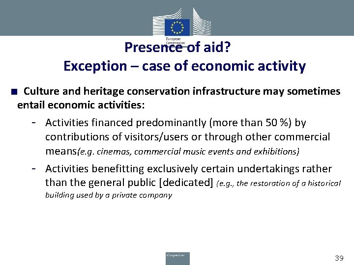 Presence of aid? Exception – case of economic activity ■ Culture and heritage conservation