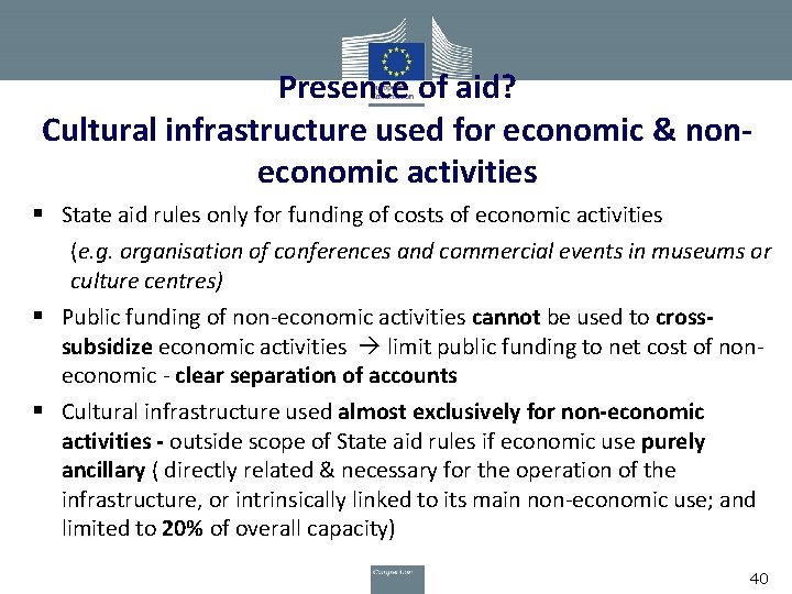 Presence of aid? Cultural infrastructure used for economic & noneconomic activities § State aid