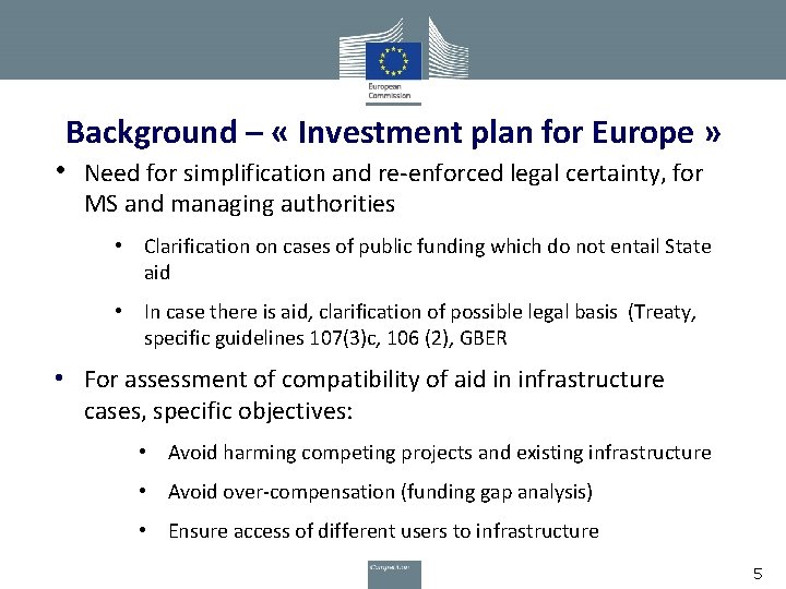 Background – « Investment plan for Europe » • Need for simplification and re-enforced