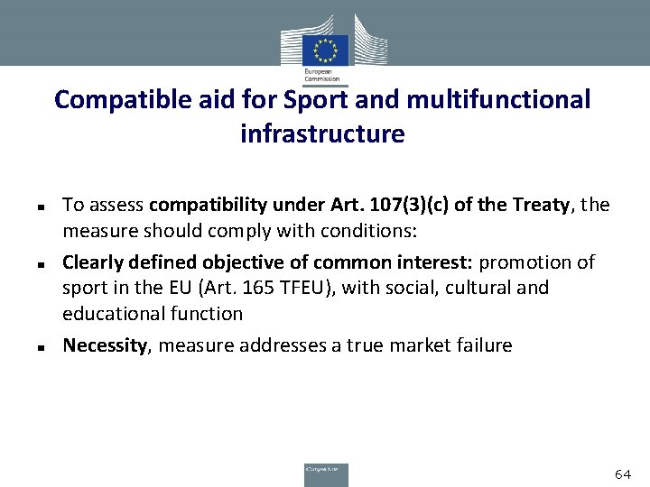 Compatible aid for Sport and multifunctional infrastructure To assess compatibility under Art. 107(3)(c) of