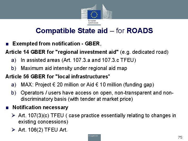 Compatible State aid – for ROADS ■ Exempted from notification - GBER, Article 14