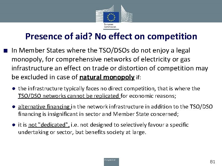Presence of aid? No effect on competition ■ In Member States where the TSO/DSOs