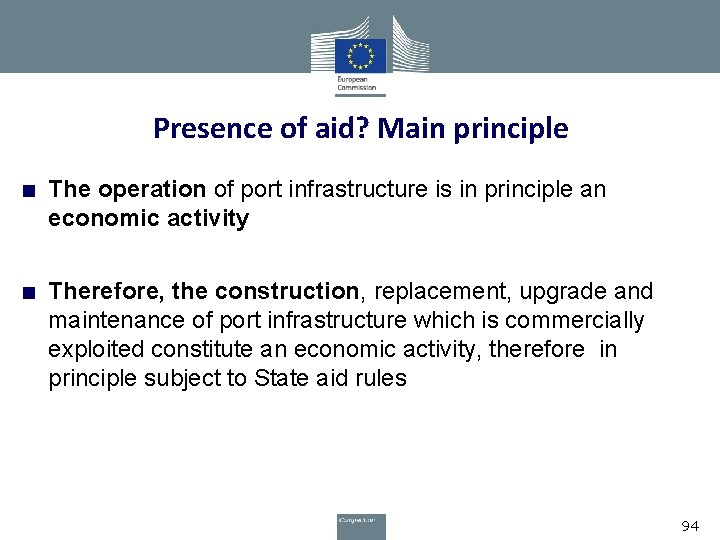 Presence of aid? Main principle ■ The operation of port infrastructure is in principle