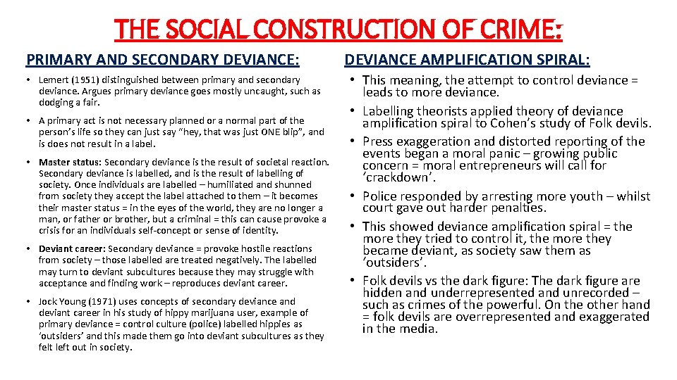 THE SOCIAL CONSTRUCTION OF CRIME: PRIMARY AND SECONDARY DEVIANCE: • Lemert (1951) distinguished between