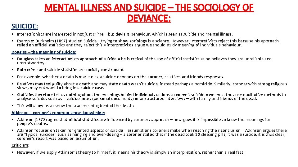 SUICIDE: MENTAL ILLNESS AND SUICIDE – THE SOCIOLOGY OF DEVIANCE: • Interactionists are interested