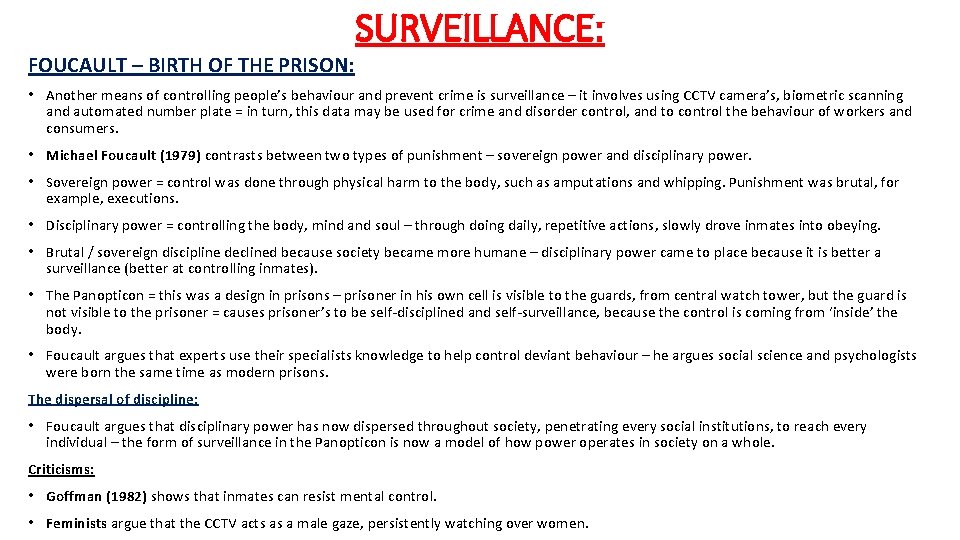 SURVEILLANCE: FOUCAULT – BIRTH OF THE PRISON: • Another means of controlling people’s behaviour