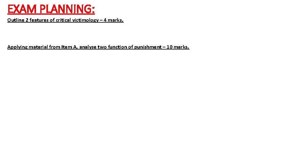 EXAM PLANNING: Outline 2 features of critical victimology – 4 marks. Applying material from EXAM PLANNING: Outline 2 features of critical victimology – 4 marks. Applying material from
