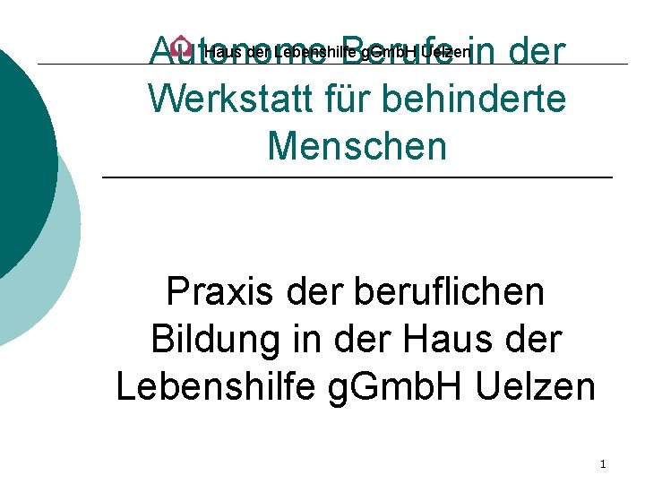 Haus der Lebenshilfe g. Gmb. H Uelzenin der Autonome Berufe Werkstatt für behinderte Menschen