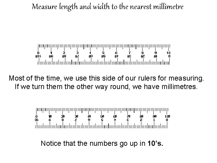 Measure length and width to the nearest millimetre 0 0 0 0 0 Most