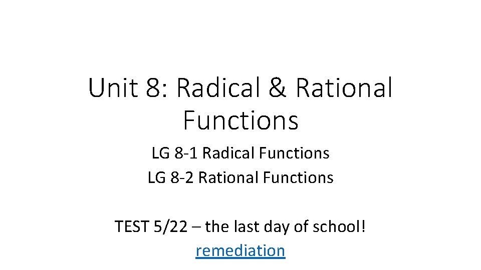Unit 8: Radical & Rational Functions LG 8 -1 Radical Functions LG 8 -2