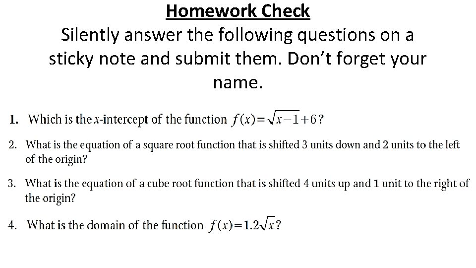 Homework Check Silently answer the following questions on a sticky note and submit them.