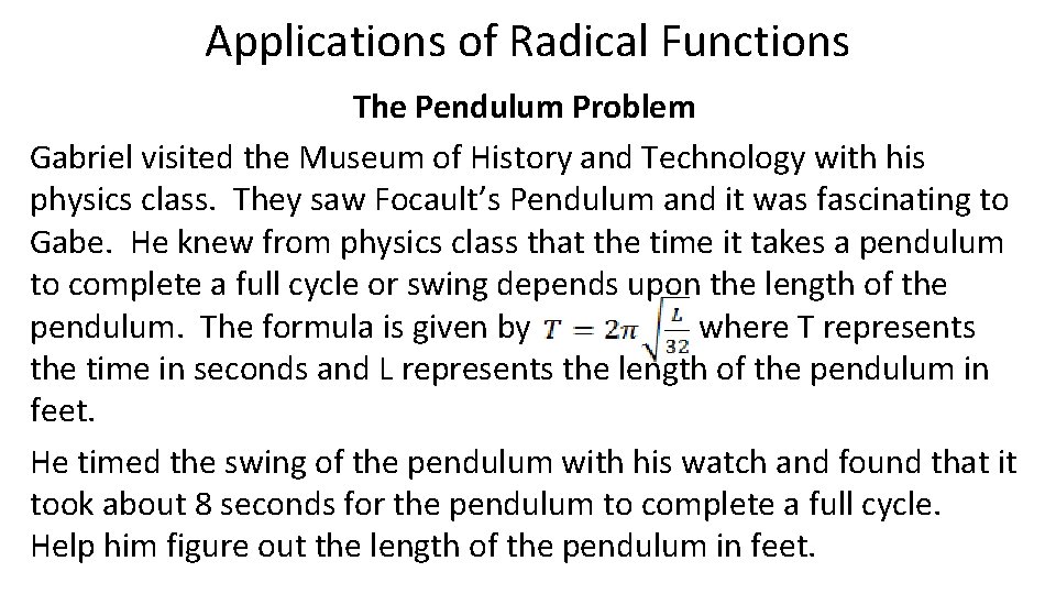 Applications of Radical Functions The Pendulum Problem Gabriel visited the Museum of History and