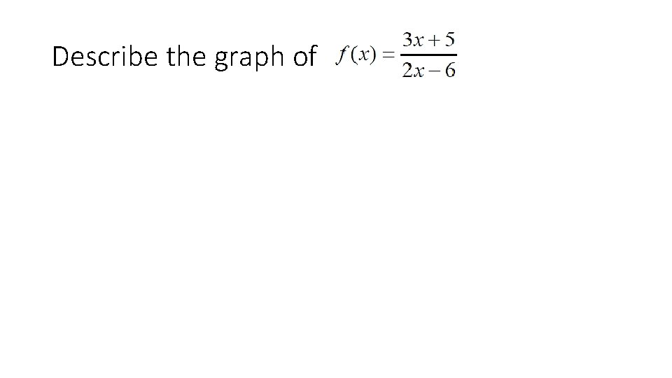 Describe the graph of 