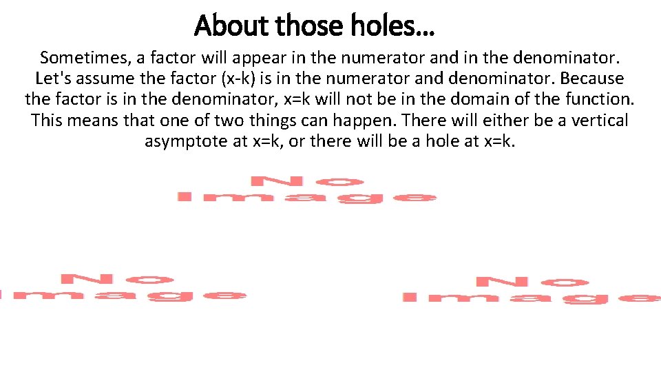 About those holes… Sometimes, a factor will appear in the numerator and in the