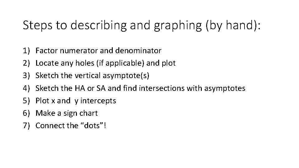 Steps to describing and graphing (by hand): 1) 2) 3) 4) 5) 6) 7)