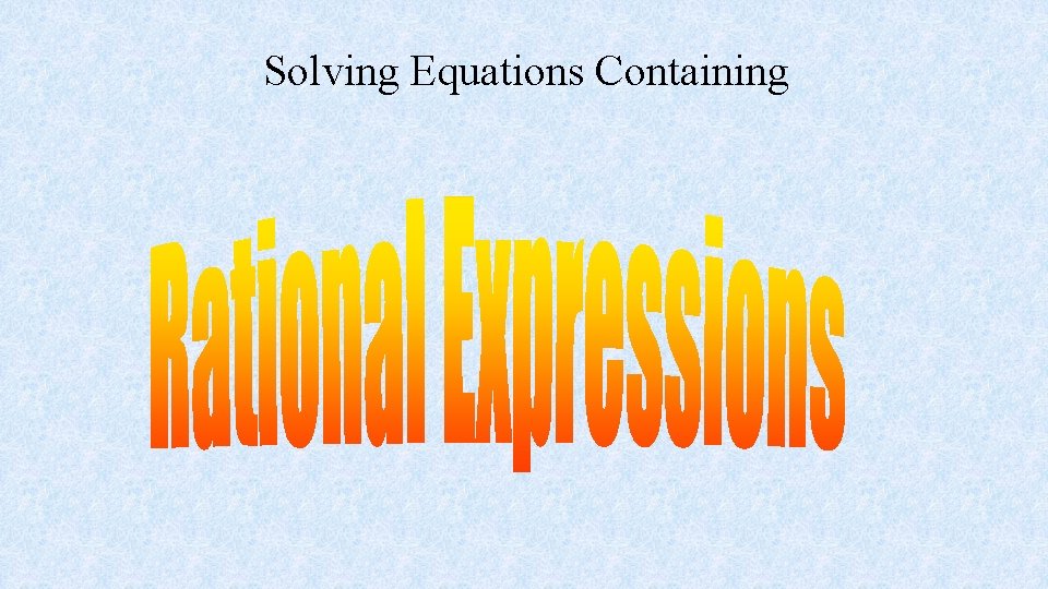 Solving Equations Containing 