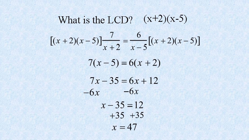 What is the LCD? (x+2)(x-5) 