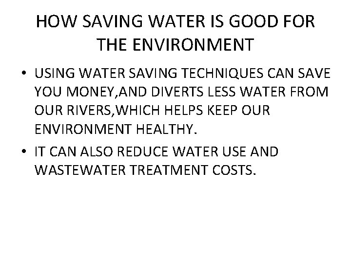 HOW SAVING WATER IS GOOD FOR THE ENVIRONMENT • USING WATER SAVING TECHNIQUES CAN
