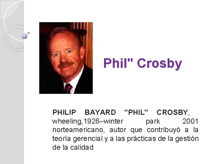 Phil" Crosby PHILIP BAYARD "PHIL" CROSBY, wheeling, 1926–winter park 2001 norteamericano, autor que contribuyó
