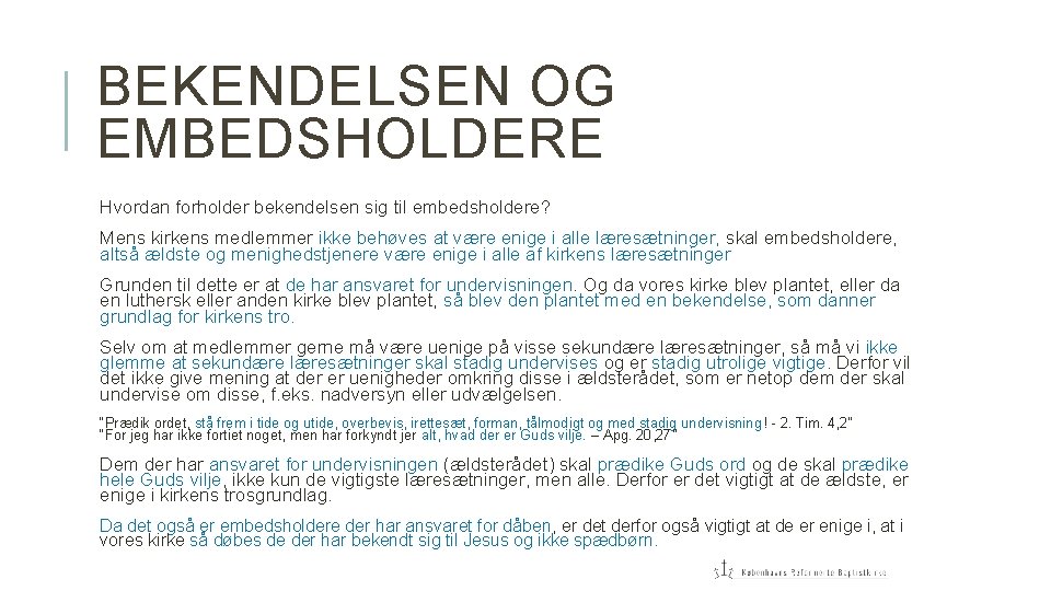 BEKENDELSEN OG EMBEDSHOLDERE Hvordan forholder bekendelsen sig til embedsholdere? Mens kirkens medlemmer ikke behøves