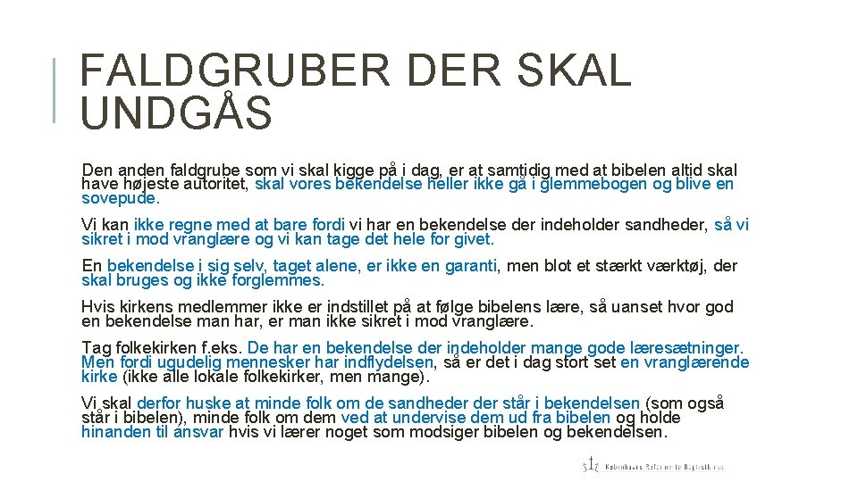 FALDGRUBER DER SKAL UNDGÅS Den anden faldgrube som vi skal kigge på i dag,