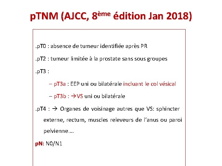 p. TNM (AJCC, 8ème édition Jan 2018). p. T 0 : absence de tumeur