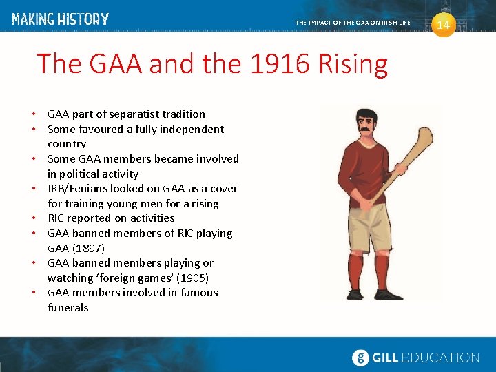 THE IMPACT OF THE GAA ON IRISH LIFE The GAA and the 1916 Rising