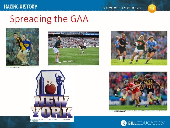 THE IMPACT OF THE GAA ON IRISH LIFE Spreading the GAA 14 