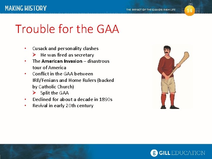 THE IMPACT OF THE GAA ON IRISH LIFE Trouble for the GAA • •