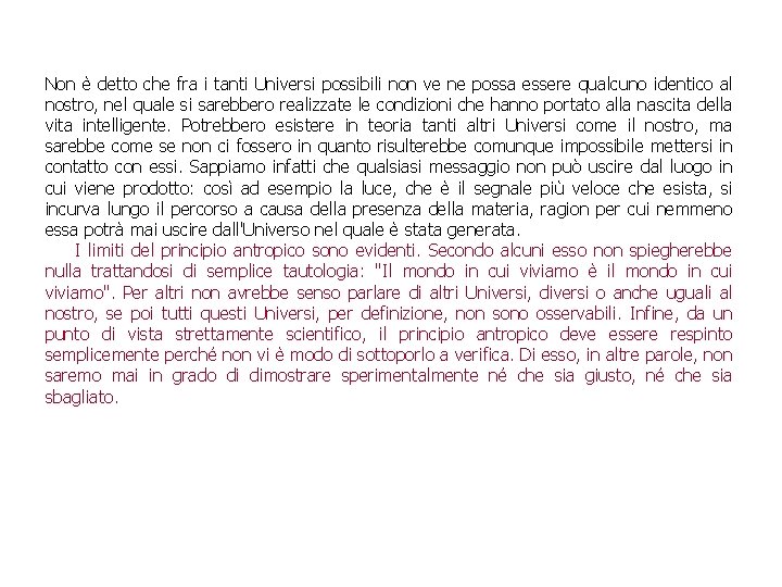 Non è detto che fra i tanti Universi possibili non ve ne possa essere