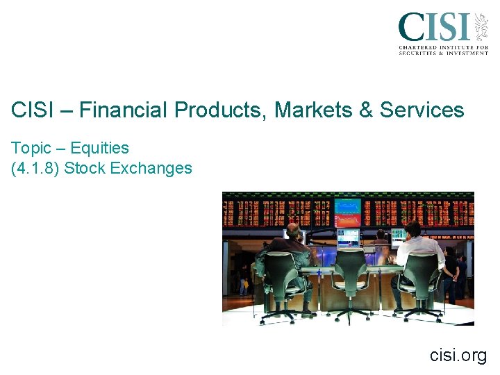 CISI – Financial Products, Markets & Services Topic – Equities (4. 1. 8) Stock