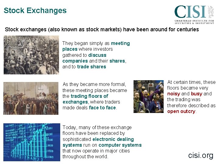 Stock Exchanges Stock exchanges (also known as stock markets) have been around for centuries