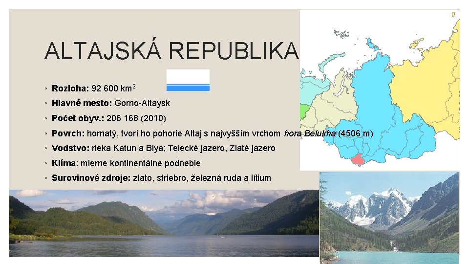 ALTAJSKÁ REPUBLIKA ◦ Rozloha: 92 600 km 2 ◦ Hlavné mesto: Gorno-Altaysk ◦ Počet ALTAJSKÁ REPUBLIKA ◦ Rozloha: 92 600 km 2 ◦ Hlavné mesto: Gorno-Altaysk ◦ Počet