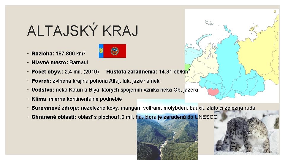 ALTAJSKÝ KRAJ ◦ Rozloha: 167 800 km 2 ◦ Hlavné mesto: Barnaul ◦ Počet ALTAJSKÝ KRAJ ◦ Rozloha: 167 800 km 2 ◦ Hlavné mesto: Barnaul ◦ Počet