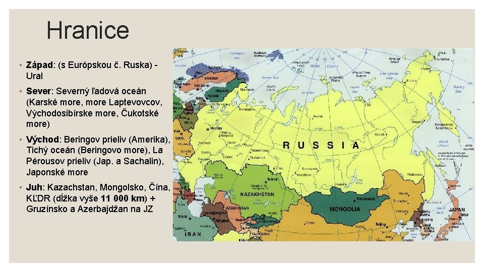 Hranice ◦ Západ: (s Európskou č. Ruska) - Ural ◦ Sever: Severný ľadová oceán
