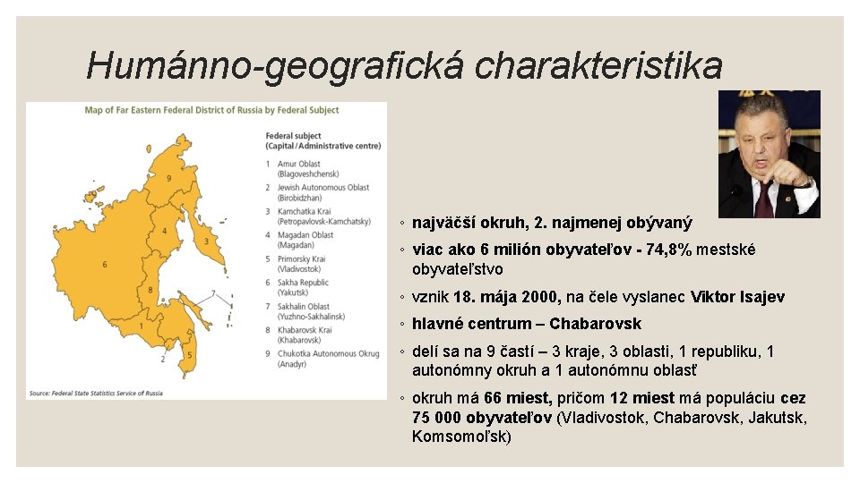 Humánno-geografická charakteristika ◦ najväčší okruh, 2. najmenej obývaný ◦ viac ako 6 milión obyvateľov