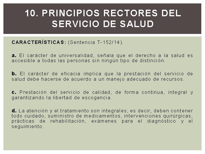 10. PRINCIPIOS RECTORES DEL SERVICIO DE SALUD CARACTERÍSTICAS: (Sentencia T-152/14). a. El carácter de