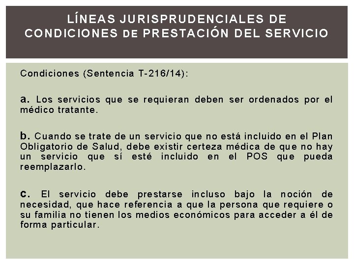 LÍNEAS JURISPRUDENCIALES DE CONDICIONES DE PRESTACIÓN DEL SERVICIO Condiciones (Sentencia T-216/14): a. Los servicios