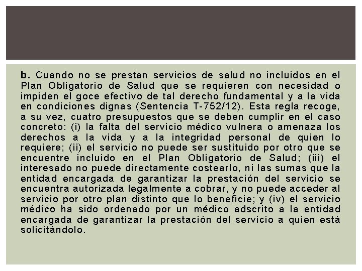 b. Cuando no se prestan servicios de salud no incluidos en el Plan Obligatorio