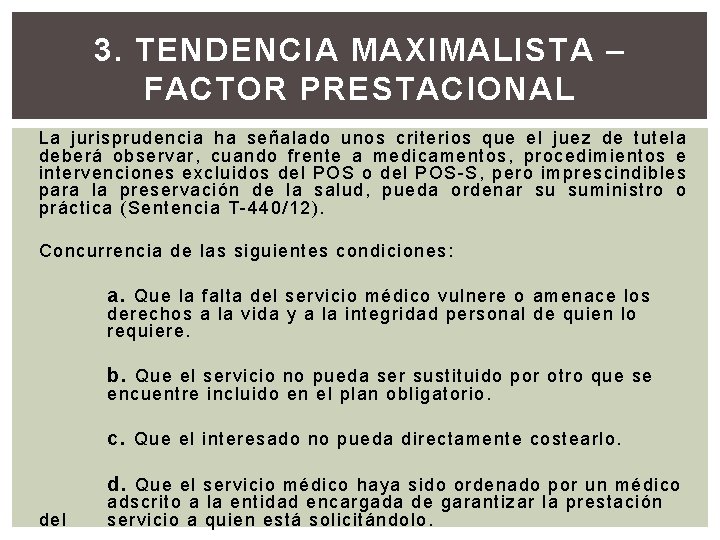 3. TENDENCIA MAXIMALISTA – FACTOR PRESTACIONAL La jurisprudencia ha señalado unos criterios que el