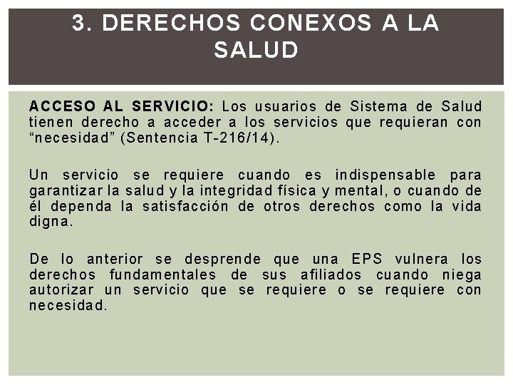 3. DERECHOS CONEXOS A LA SALUD ACCESO AL SERVICIO: Los usuarios de Sistema de