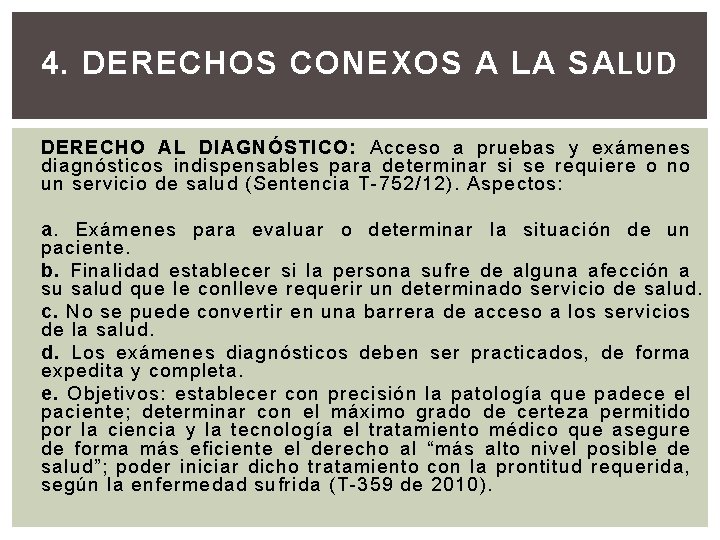 4. DERECHOS CONEXOS A LA SALUD DERECHO AL DIAGNÓSTICO: Acceso a pruebas y exámenes