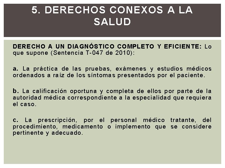 5. DERECHOS CONEXOS A LA SALUD DERECHO A UN DIAGNÓSTICO COMPLETO Y EFICIENTE: Lo