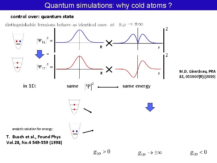 Quantum simulations: why cold atoms ? control over: quantum state 2 R r =