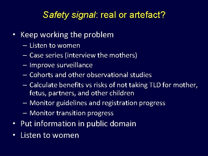 Safety signal: real or artefact? • Keep working the problem – Listen to women