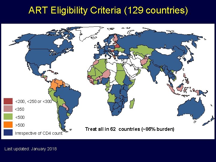 ART Eligibility Criteria (129 countries) <200, <250 or <300 <350 <500 >500 Irrespective of